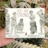 You Are Strong Greeting Card By THE ESME SHOP CARDS